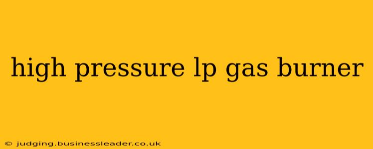 high pressure lp gas burner