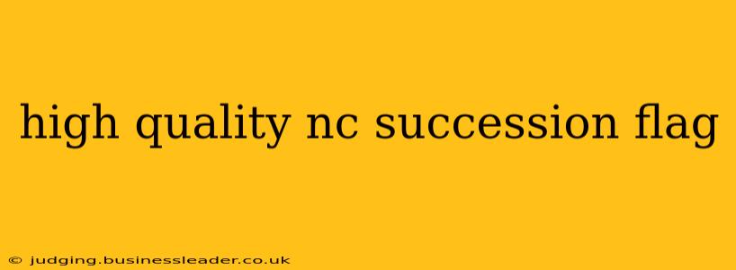 high quality nc succession flag