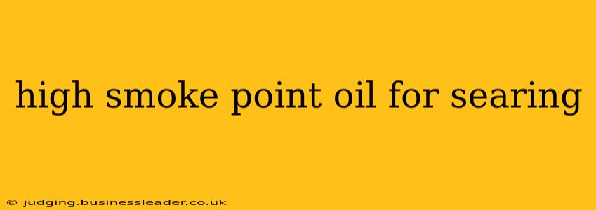 high smoke point oil for searing