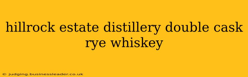 hillrock estate distillery double cask rye whiskey