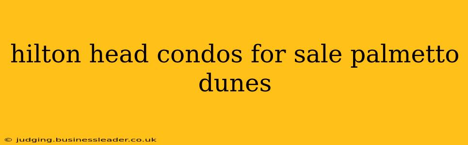 hilton head condos for sale palmetto dunes