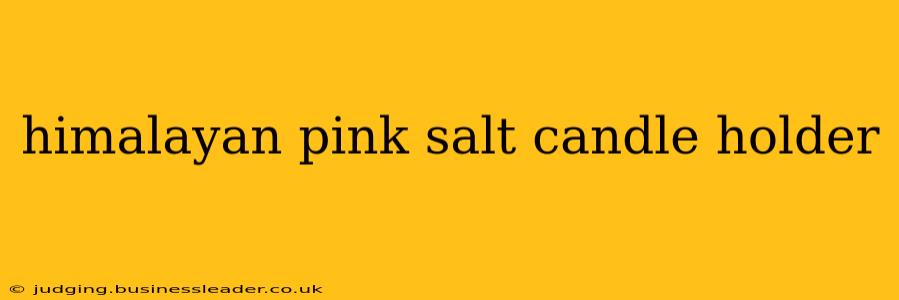 himalayan pink salt candle holder