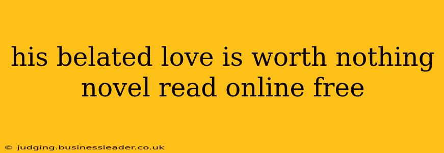 his belated love is worth nothing novel read online free