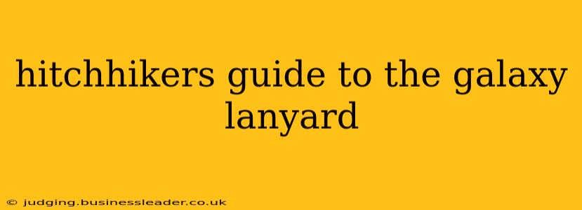 hitchhikers guide to the galaxy lanyard