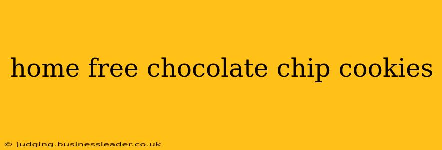 home free chocolate chip cookies