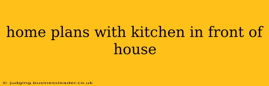 home plans with kitchen in front of house
