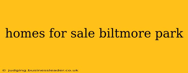 homes for sale biltmore park