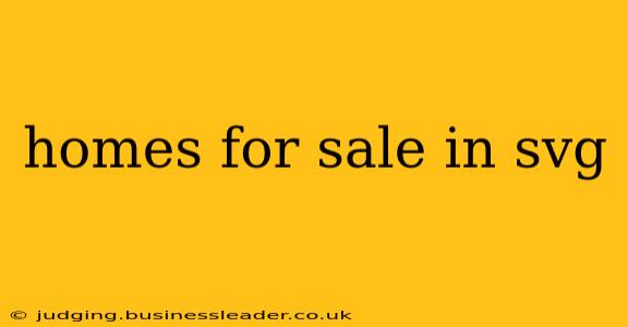 homes for sale in svg