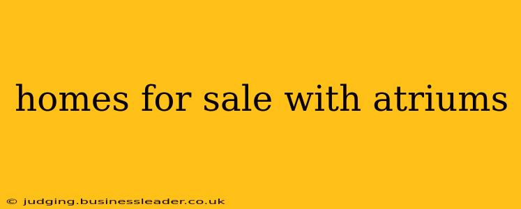 homes for sale with atriums
