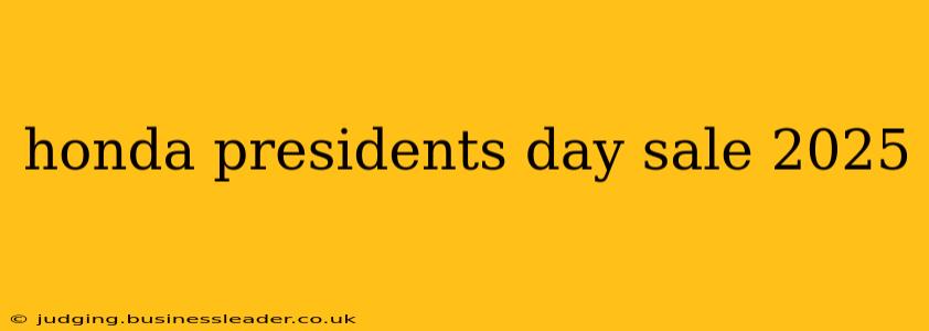 honda presidents day sale 2025