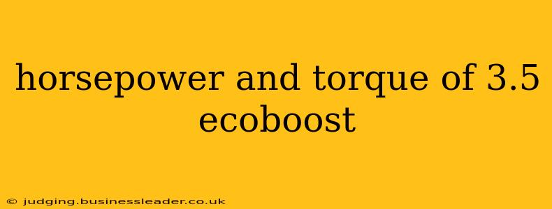 horsepower and torque of 3.5 ecoboost