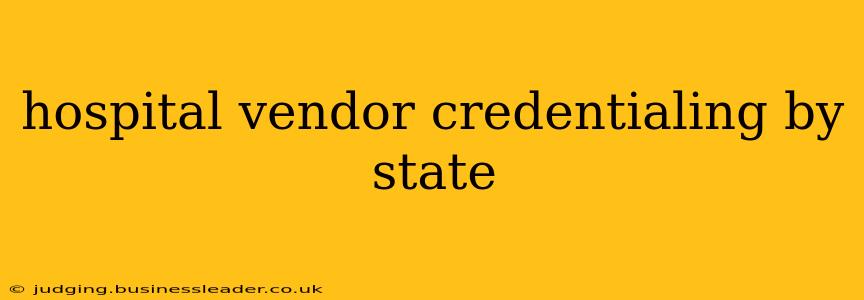 hospital vendor credentialing by state