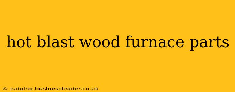 hot blast wood furnace parts