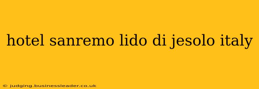 hotel sanremo lido di jesolo italy