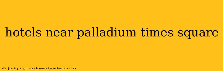 hotels near palladium times square