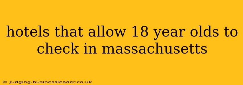 hotels that allow 18 year olds to check in massachusetts