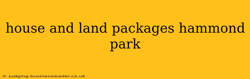 house and land packages hammond park