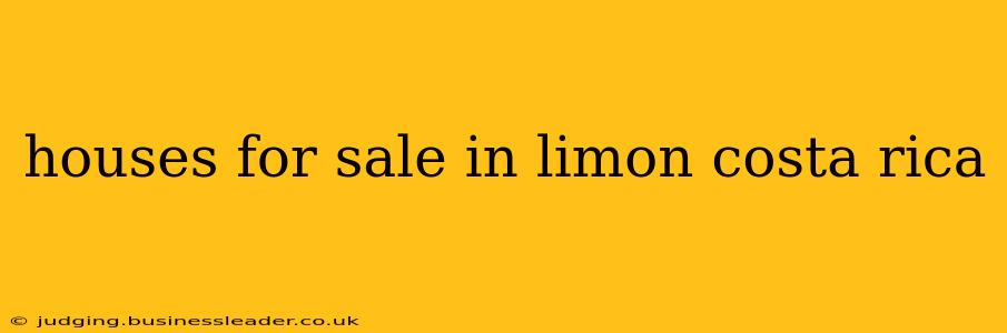 houses for sale in limon costa rica