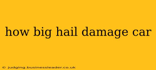 how big hail damage car