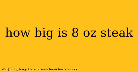 how big is 8 oz steak