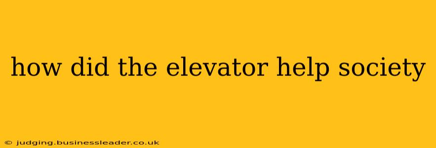 how did the elevator help society