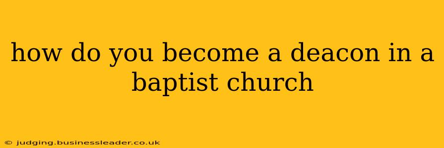 how do you become a deacon in a baptist church