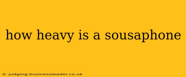 how heavy is a sousaphone