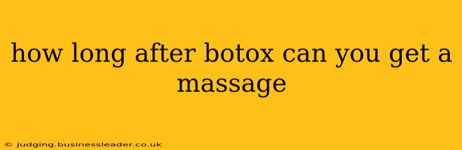 how long after botox can you get a massage