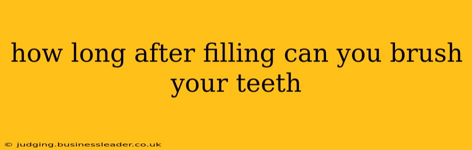 how long after filling can you brush your teeth