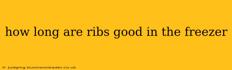 how long are ribs good in the freezer
