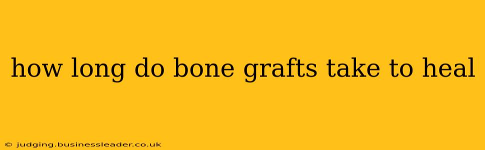 how long do bone grafts take to heal