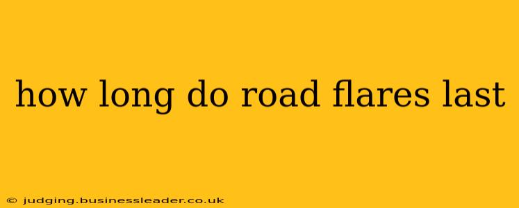 how long do road flares last