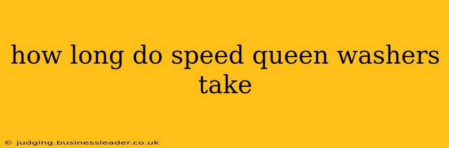 how long do speed queen washers take