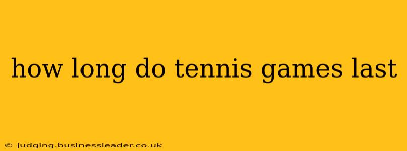 how long do tennis games last