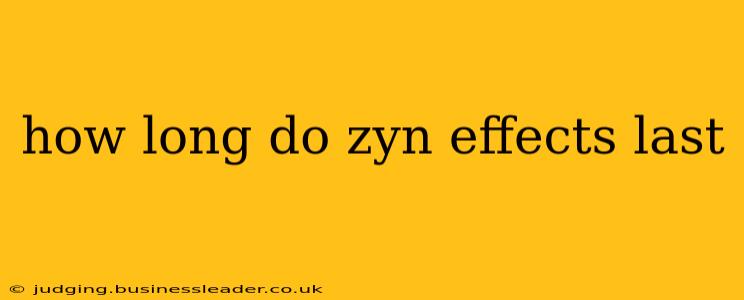 how long do zyn effects last