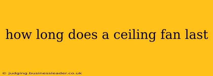 how long does a ceiling fan last