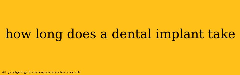 how long does a dental implant take