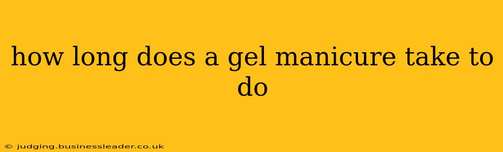 how long does a gel manicure take to do