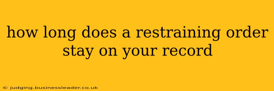 how long does a restraining order stay on your record