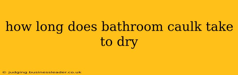 how long does bathroom caulk take to dry