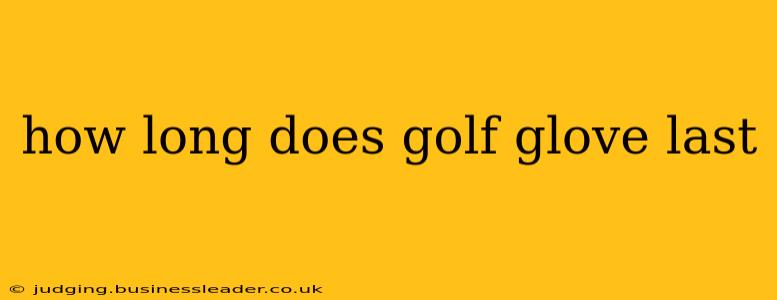 how long does golf glove last