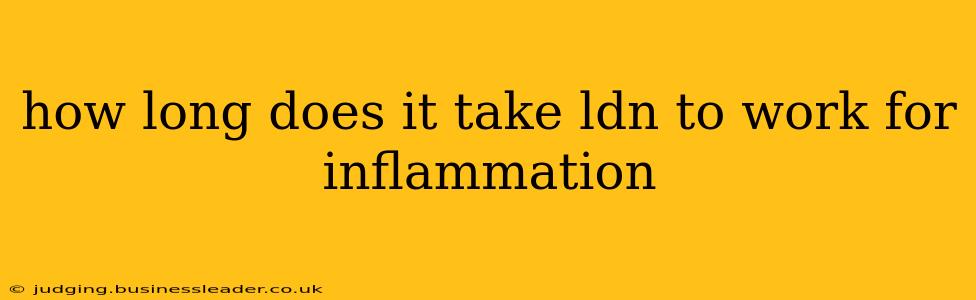 how long does it take ldn to work for inflammation