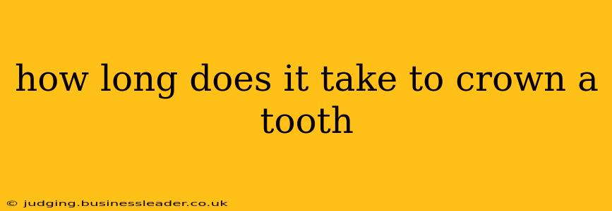 how long does it take to crown a tooth