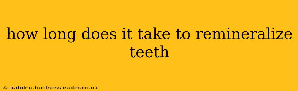 how long does it take to remineralize teeth