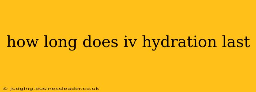 how long does iv hydration last