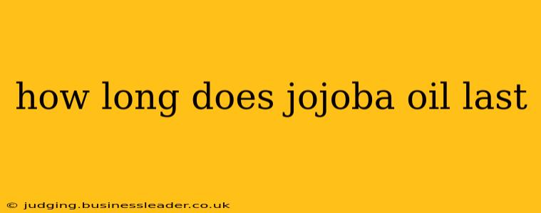 how long does jojoba oil last