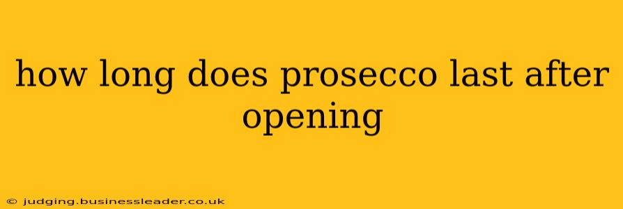 how long does prosecco last after opening