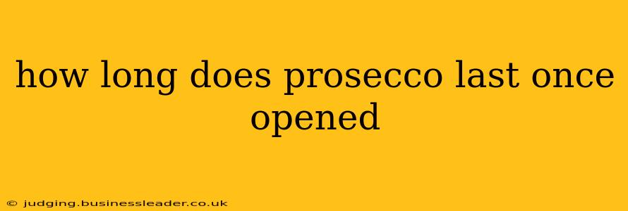 how long does prosecco last once opened