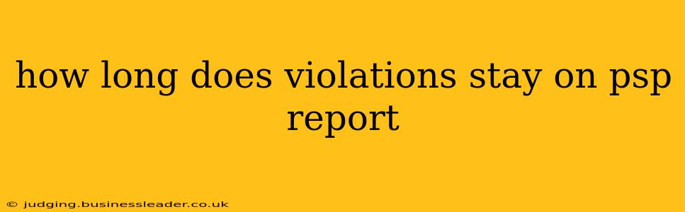 how long does violations stay on psp report