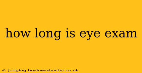 how long is eye exam